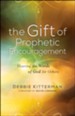 The Gift of Prophetic Encouragement: Hearing the Words of God for Others - eBook
