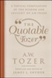 The Quotable Tozer: A Topical Compilation of the Wisdom and Insight of A.W. Tozer - eBook