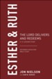 Esther & Ruth: The Lord Delivers and Redeems, A 13-Lesson  Study