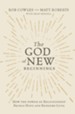 The God of New Beginnings: How the Power of Relationship Brings Hope and Redeems Lives - eBook