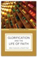 Glorification and the Life of Faith