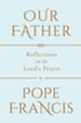 Our Father: Reflections on the Lord's Prayer - eBook