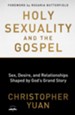 Holy Sexuality and the Gospel: Sex, Desire, and Relationships Shaped by God's Grand Story - eBook