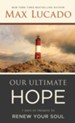 Our Ultimate Hope: 7 Days of Promise to Renew Your Soul - eBook