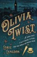 Olivia Twist: A dark past, a glittering future, and the world between them - eBook