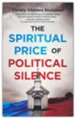 The Spiritual Price Of Political Silence