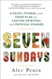 Seven Sundays: A Six-Week Plan for Physical and Spiritual Change - eBook