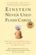 Einstein Never Used Flash Cards: How Our Children Really Learn-and Why They Need to Play More and Memorize Less - eBook