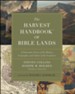 The Harvest Handbook of Bible Lands: A Panoramic Survey of the History, Geography and the Culture of the Scriptures