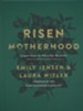 Risen Motherhood: Gospel Hope for Everyday Moments