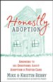 Honestly Adoption: Answers to 101 Questions About Adoption and Foster Care