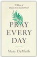 Pray Every Day: 90 Days of Prayer from God's Word