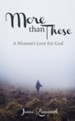 More Than These: A Woman's Love for God - eBook