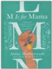 M Is for Mama: A Rebellion Against Mediocre Motherhood