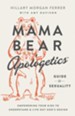 Mama Bear Apologetics Guide to Sexuality: Empowering Your Kids to Understand and Live Out God's Design