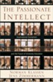 Passionate Intellect, The: Incarnational Humanism and the Future of University Education - eBook