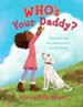 Who's Your Daddy?: Discovering the Awesomest Daddy Ever - eBook