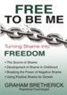 Free To Be Me: Turning Shame Into Freedom - eBook