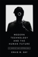 Modern Technology and the Human Future: A Christian Appraisal - eBook