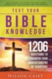 Test Your Bible Knowledge: 1,206 Questions to Sharpen Your Understanding of Scripture - eBook