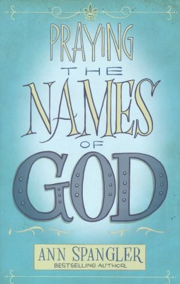 Praying the Names of God: A Daily Guide