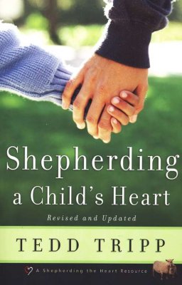 Shepherding a Child's Heart, Revised and Updated
