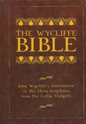 The Wycliffe Bible: John Wycliffe's Translation of the Latin Vulgate Bible