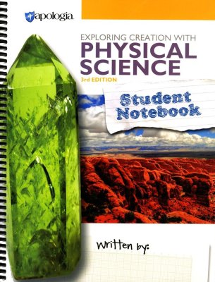 Exploring Creation with Physical Science Student Notebook (3rd Edition) - By: Vicki Dincher 