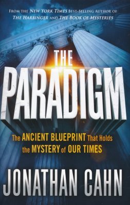 The Paradigm: The Ancient Blueprint That Holds the Mystery of Our Times  -     By: Jonathan Cahn
