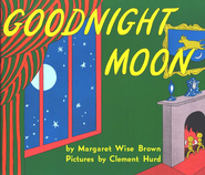 Goodnight Moon - By: Margaret Wise Brown Illustrated By: Clement Hurd 