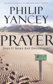 Prayer: Does It Make Any Difference?   -     By: Philip Yancey
