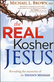 The Real Kosher Jesus: Revealing the Mysteries of the Hidden Messiah -<br /> By: Michael L. Brown Ph.D.</p> <p>