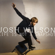 Life Is Not A Snapshot  [Music Download] -     By: Josh Wilson
