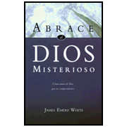 Abrace al Dios Misterioso, Embracing the Mysterious God  -     By: James Emery White
