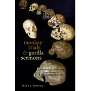 Monkey Trials & Gorilla Sermons: Evolution and Christianity from Darwin to Intelligent Design