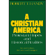 A Christian America: Protestant Hopes and Historical   - Slightly Imperfect