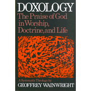 Doxology: The Praise of God in Worship, Doctrine, and Life