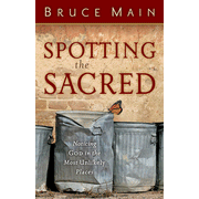 Spotting the Sacred: Noticing God in the Most Unlikely Places