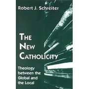 The New Catholicity: Theology Between the Global & the  Local