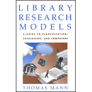 Library Research Models: A Guide to Classification, Cataloging, and Computers