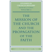 The Mission of the Church and the Propagation of the Faith: Papers Read at the Seventh Summer Meeting