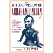 The Wit and Wisdom of Abraham Lincoln