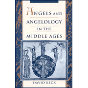 Angels & Angelology in the Middle Ages   -     By: David Keck
