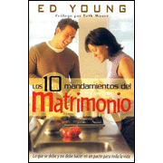 Los 10 Mandamientos del Matrimonio: The Ten Commandments of Marriage - Spanish ed.