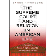 The Supreme Court and Religion in American Life, Volume 2: From Higher Law to Sectarian Scruples