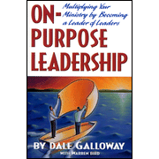 On-Purpose Leadership: Multiplying Ministry by Becoming a Leader of Leaders