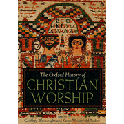 The Oxford History of Christian Worship