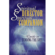 Spiritual Director, Spiritual Companion: Guide to Tending the Soul