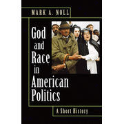God and Race in American Politics: A Short History  -     By: Mark A. Noll
