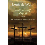 The Living Wood: A Novel on St. Helena and the Emperor Constantine